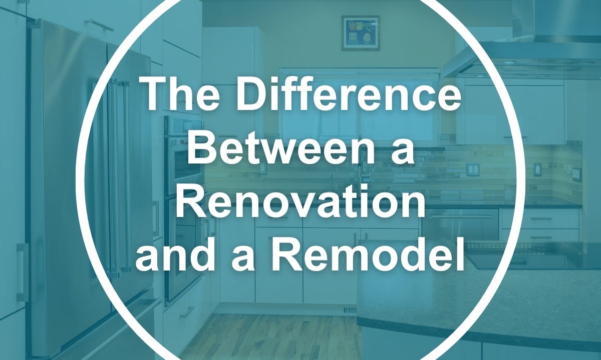 The Difference Between a Renovation and a Remodel