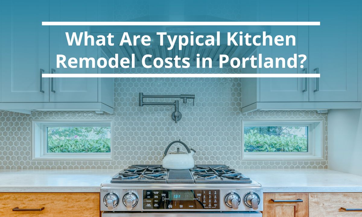 Square Deal - What Are Typical Kitchen Remodel Costs in Portland
