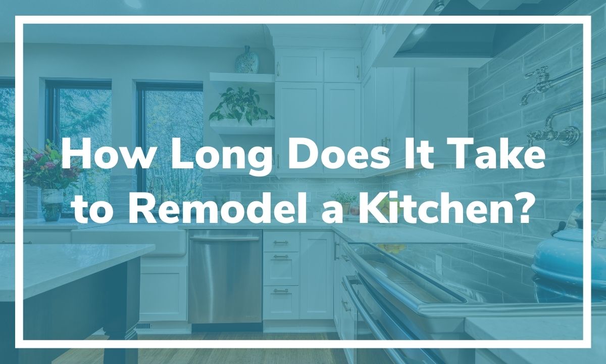 How Long Does It Take to Remodel a Kitchen